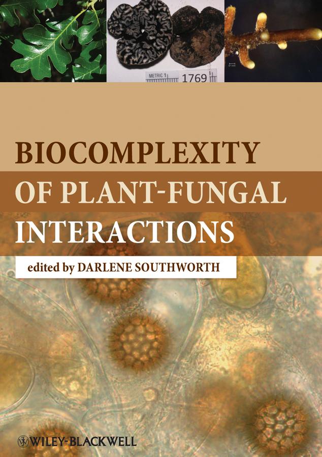 Biocomplexity of Plant-Fungal Interactions by Darlene Southworth