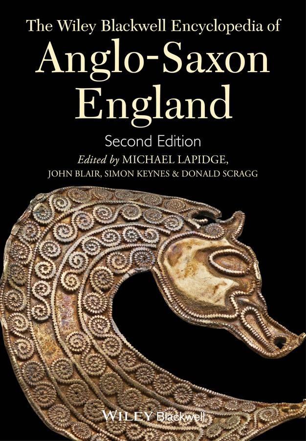 The Wiley Blackwell Encyclopedia of Anglo-Saxon England by Donald Scragg, John Blair, Michael Lapidge, Simon Keynes