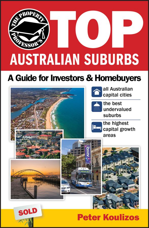 The Property Professor's Top Australian Suburbs by Peter Koulizos