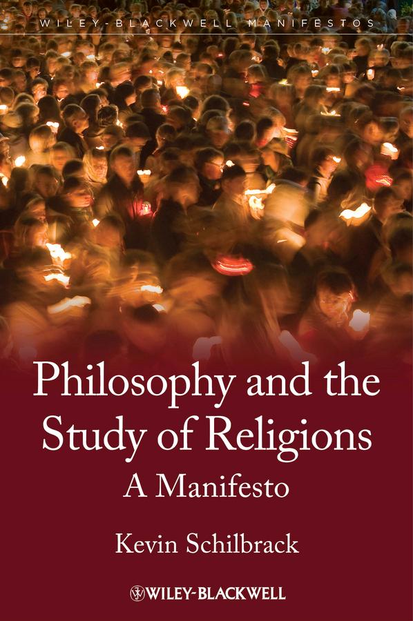 Philosophy and the Study of Religions by Kevin Schilbrack