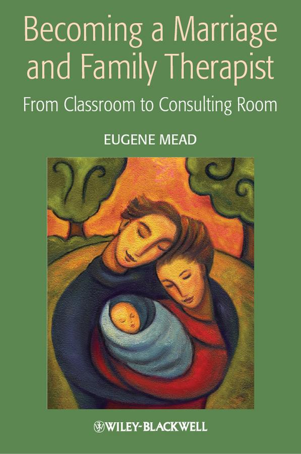 Becoming a Marriage and Family Therapist by Eugene Mead