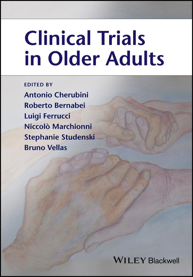 Clinical Trials in Older Adults by Antonio Cherubini, Bruno Vellas, Luigi Ferrucci, Niccolo Marchionni, Roberto Bernabei, Stephanie Studenski