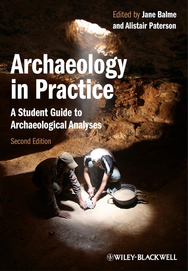 Archaeology in Practice by Alistair Paterson, Jane Balme