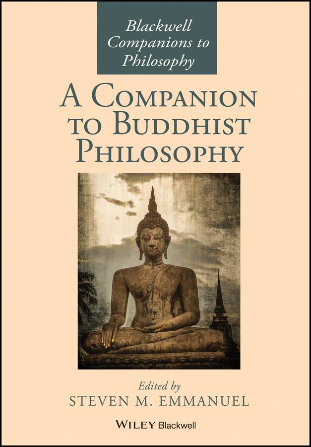 A Companion to Buddhist Philosophy by Steven M. Emmanuel