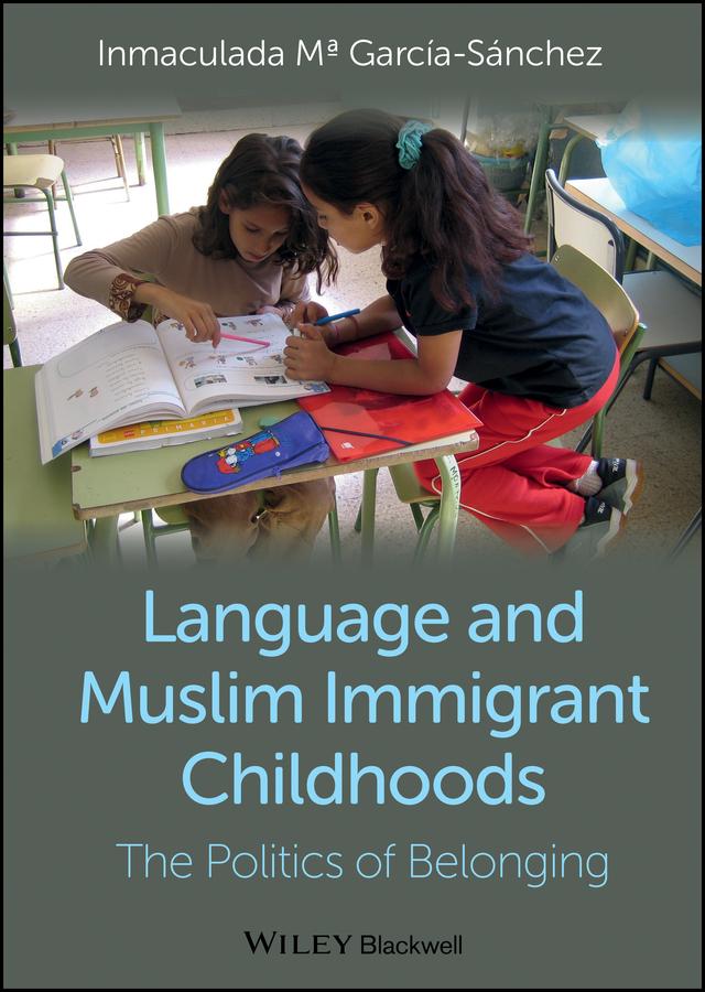 Language and Muslim Immigrant Childhoods by Inmaculada Mª García-Sánchez