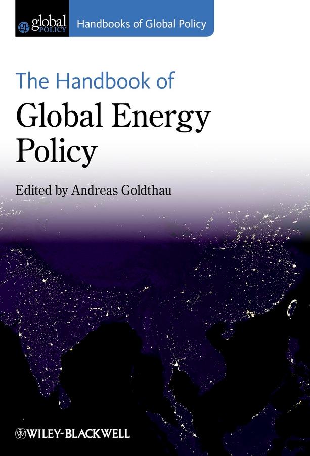 The Handbook of Global Energy Policy by Andreas Goldthau