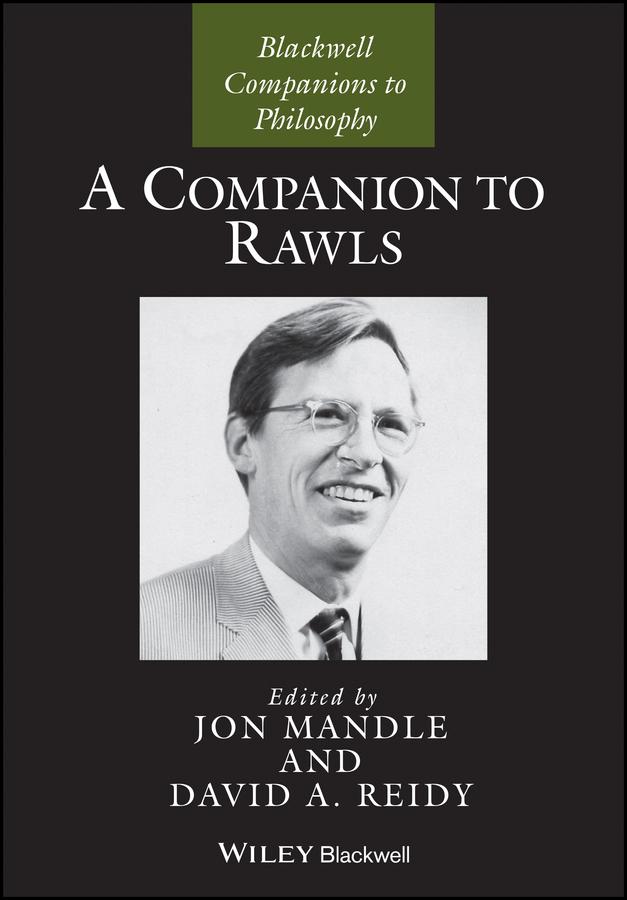 A Companion to Rawls by David A. Reidy, Jon Mandle