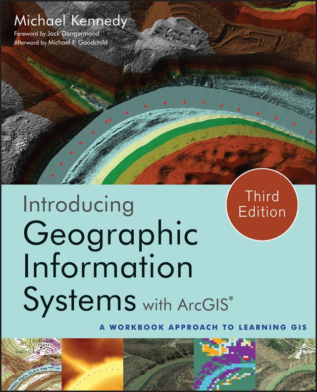 Introducing Geographic Information Systems with ArcGIS by Jack Dangermond, Michael D. Kennedy, Michael F. Goodchild