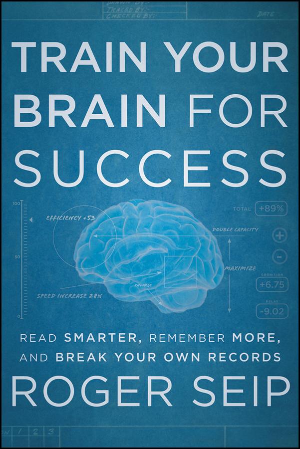 Train Your Brain For Success by Roger Seip