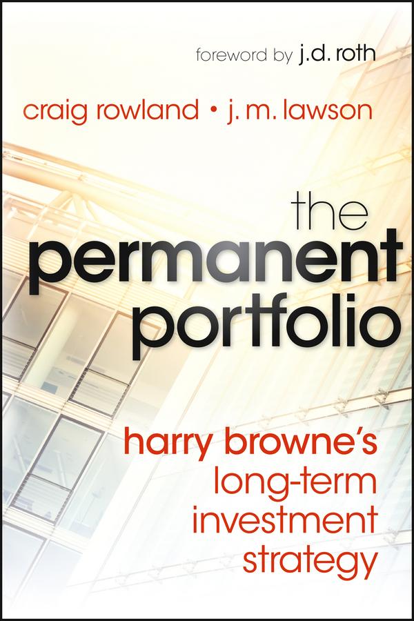 The Permanent Portfolio by Craig Rowland, J. M. Lawson