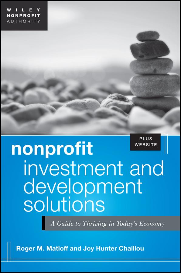 Nonprofit Investment and Development Solutions by Joy Hunter Chaillou, Roger Matloff
