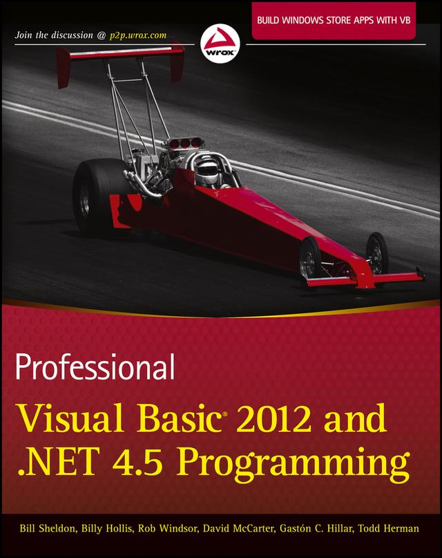Professional Visual Basic 2012 and .NET 4.5 Programming by Bill Sheldon, Billy Hollis, David McCarter, Gastón C. Hillar, Rob Windsor, Todd Herman