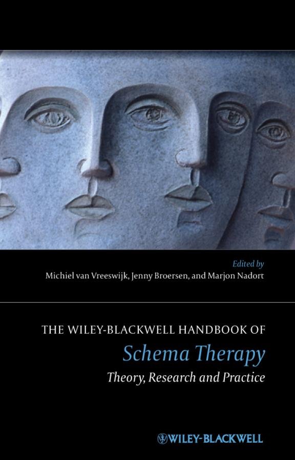 The Wiley-Blackwell Handbook of Schema Therapy by Jenny Broersen, Marjon Nadort, Michiel van Vreeswijk