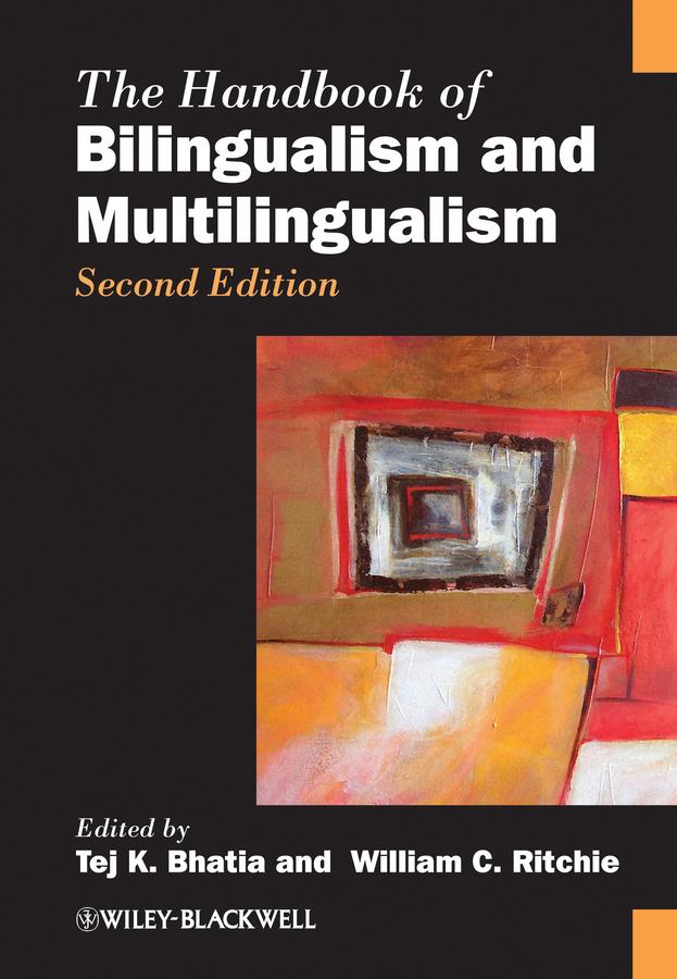The Handbook of Bilingualism and Multilingualism by Tej K. Bhatia, William C. Ritchie