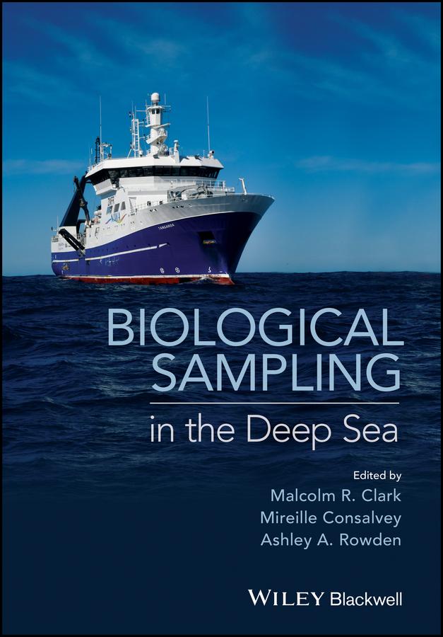 Biological Sampling in the Deep Sea by Ashley A. Rowden, Malcolm R. Clark, Mireille Consalvey
