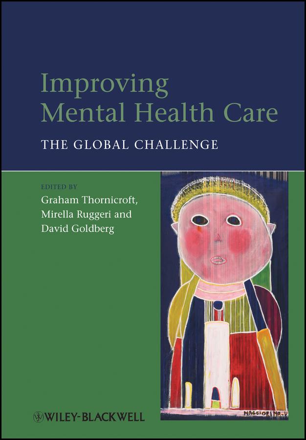 Improving Mental Health Care by David Goldberg, Graham Thornicroft, Mirella Ruggeri