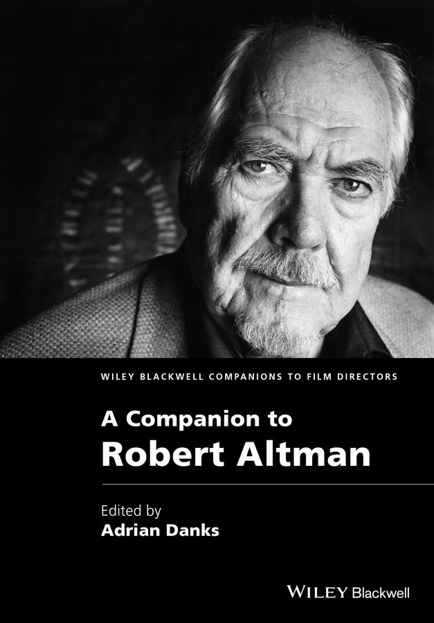 A Companion to Robert Altman by Adrian Danks