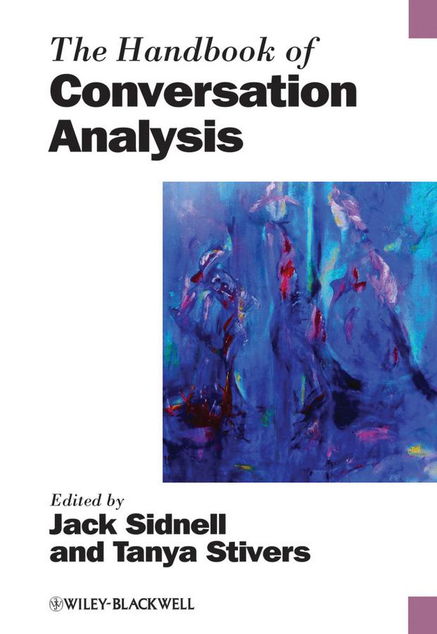 The Handbook of Conversation Analysis by Jack Sidnell, Tanya Stivers