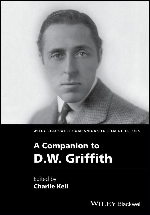 A Companion to D. W. Griffith by Charles Keil