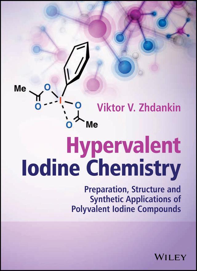 Hypervalent Iodine Chemistry by Viktor V. Zhdankin