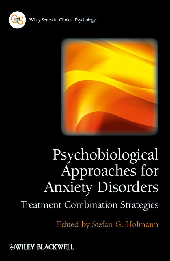 Psychobiological Approaches for Anxiety Disorders by Stefan G. Hofmann