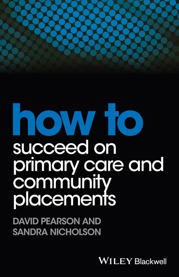 How to Succeed on Primary Care and Community Placements by David Pearson, Sandra Nicholson