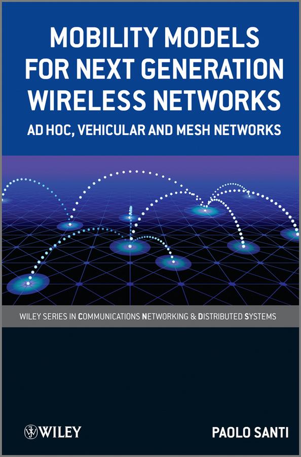 Mobility Models for Next Generation Wireless Networks by Paolo Santi