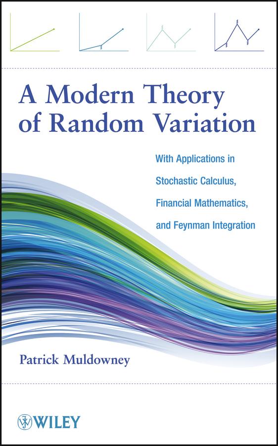 A Modern Theory of Random Variation by Patrick Muldowney