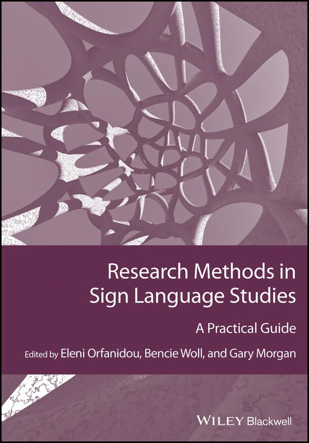 Research Methods in Sign Language Studies by Bencie Woll, Eleni Orfanidou, Gary Morgan