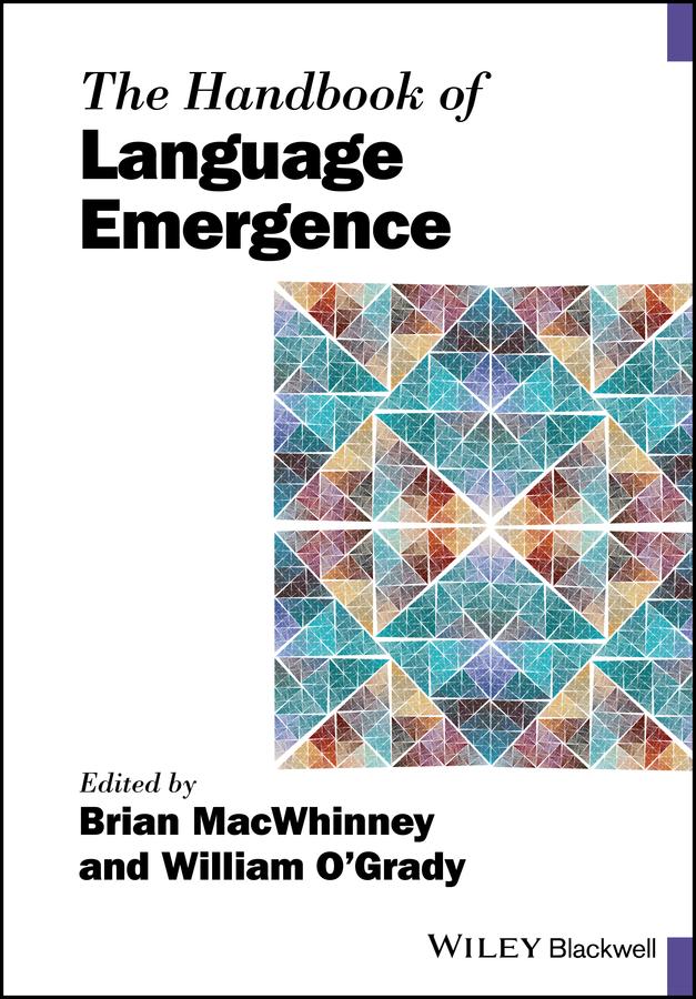 The Handbook of Language Emergence by Brian MacWhinney, William O'Grady