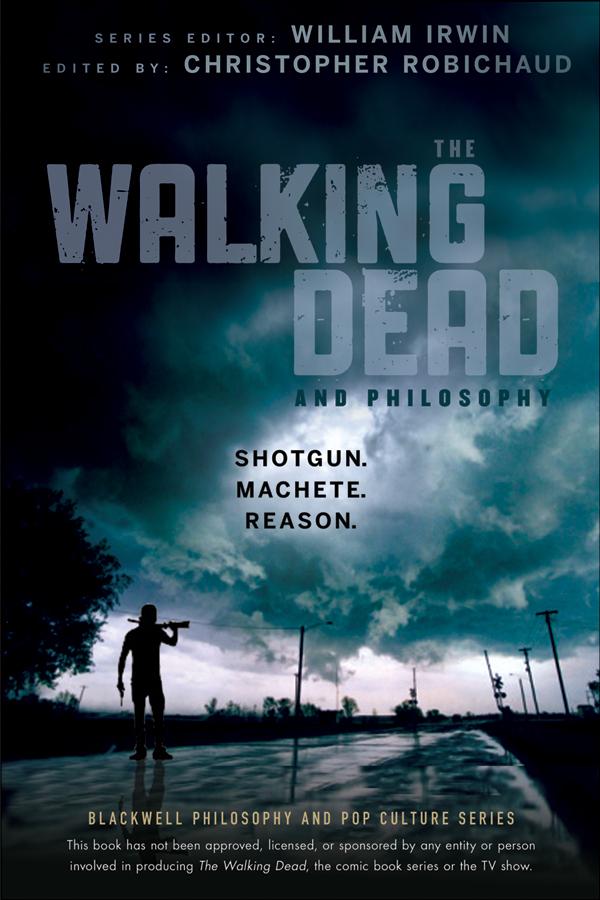 The Walking Dead and Philosophy by Christopher Robichaud, William Irwin