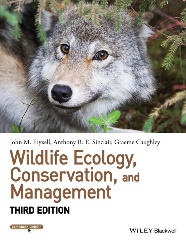 Wildlife Ecology, Conservation, and Management by Anthony R. E. Sinclair, Graeme Caughley, John M. Fryxell