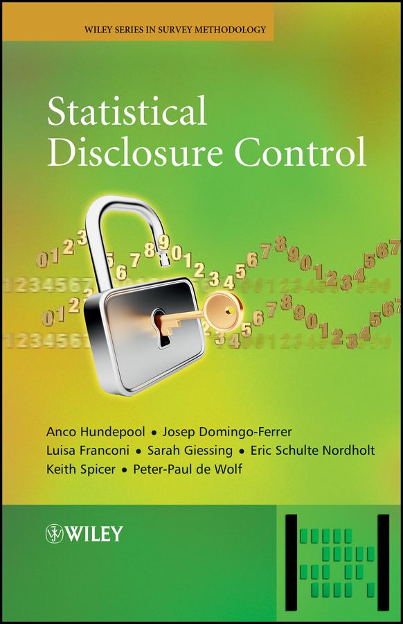 Statistical Disclosure Control by Anco Hundepool, Eric Schulte Nordholt, Josep Domingo-Ferrer, Keith Spicer, Luisa Franconi, Peter-Paul de Wolf, Sarah Giessing