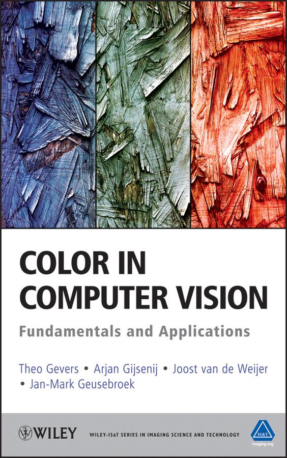 Color in Computer Vision by Arjan Gijsenij, Jan-Mark Geusebroek, Joost van de Weijer, Theo Gevers