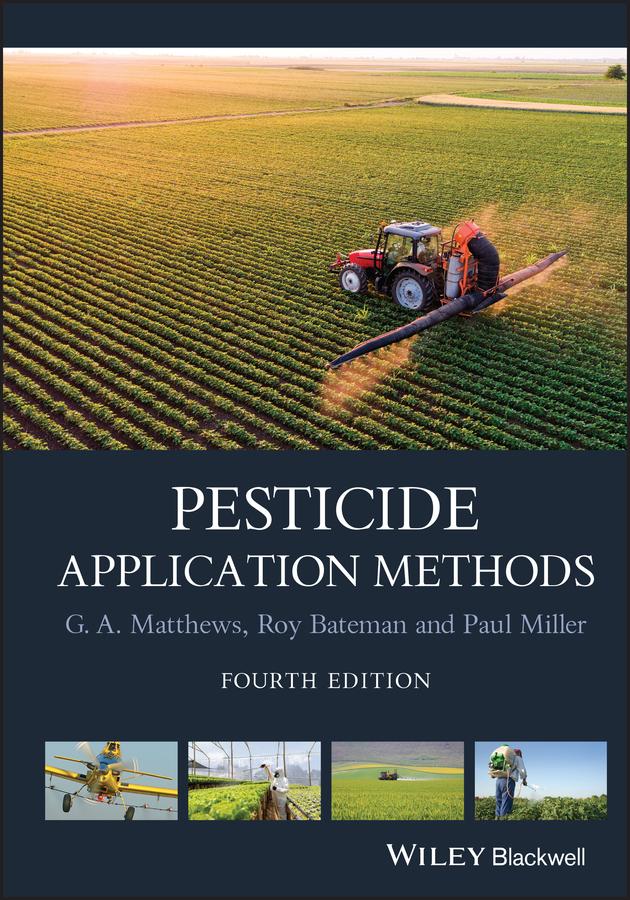 Pesticide Application Methods by Graham Matthews, Paul Miller, Roy Bateman