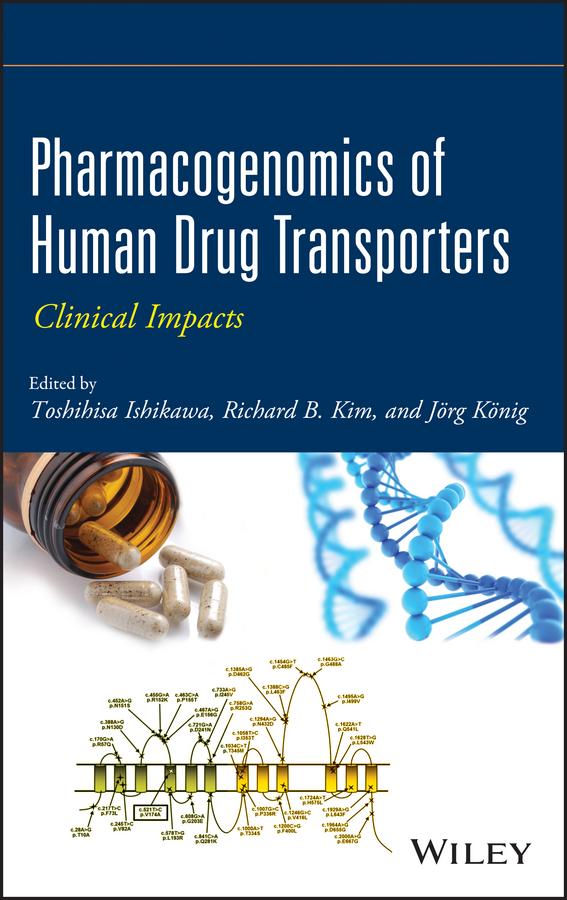 Pharmacogenomics of Human Drug Transporters by Jörg König, Richard B. Kim, Toshihisa Ishikawa