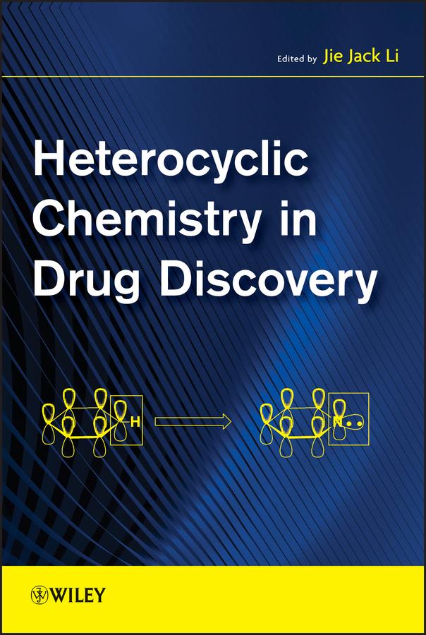 Heterocyclic Chemistry in Drug Discovery by Jie Jack Li