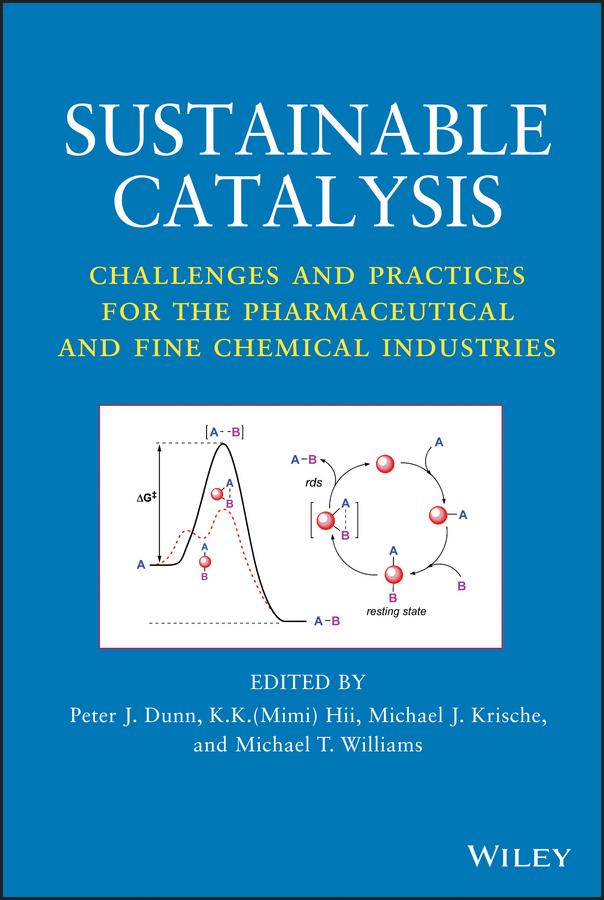 Sustainable Catalysis by K. K. (Mimi) Hii, Michael J. Krische, Michael T. Williams, Peter J. Dunn