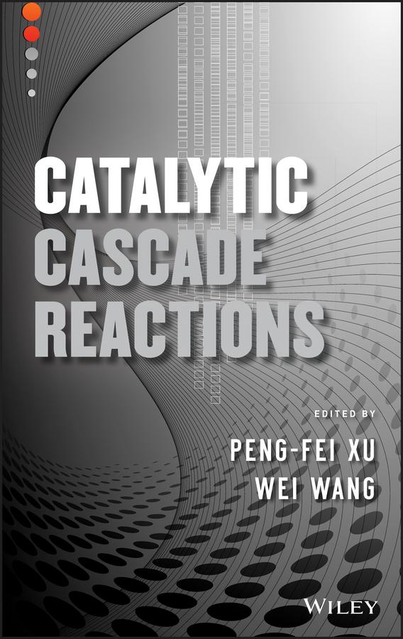 Catalytic Cascade Reactions by Peng-Fei Xu, Wei Wang