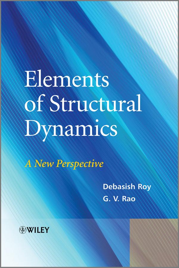 Elements of Structural Dynamics by Debasish Roy, G. V. Rao