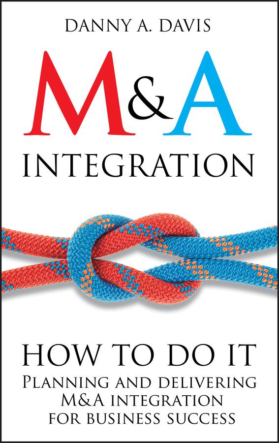 M&A Integration by Danny A. Davis