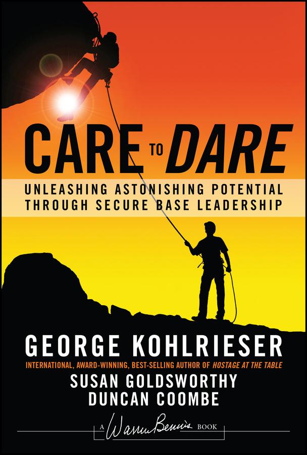Care to Dare by Duncan Coombe, George Kohlrieser, Susan Goldsworthy