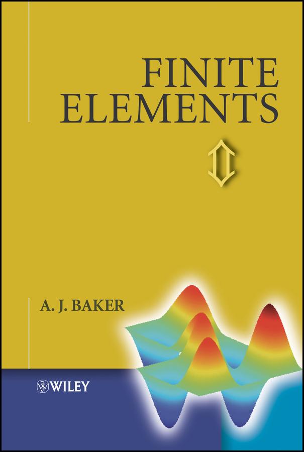 Finite Elements by A. J. Baker