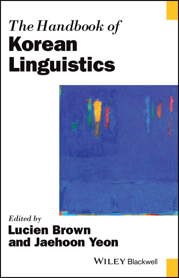 The Handbook of Korean Linguistics by Jaehoon Yeon, Lucien Brown