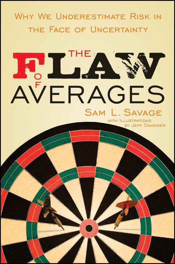The Flaw of Averages by Harry M. Markowitz, Jeff Danziger, Sam L. Savage