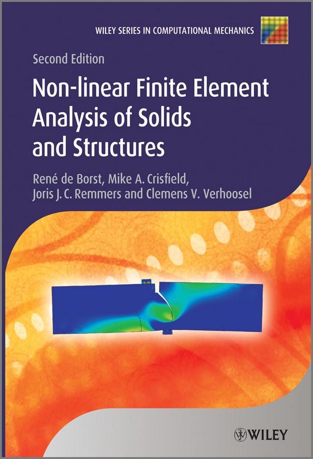 Nonlinear Finite Element Analysis of Solids and Structures by Clemens V. Verhoosel, Joris J. C. Remmers, Mike A. Crisfield, René de Borst