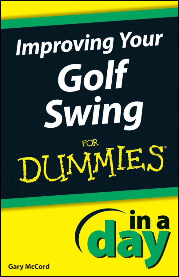 Improving Your Golf Swing In A Day For Dummies by Gary McCord