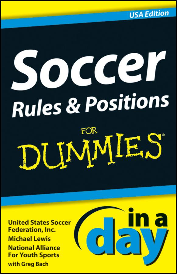 Soccer Rules and Positions In A Day For Dummies by Michael Lewis, United States Soccer Federation, Inc.