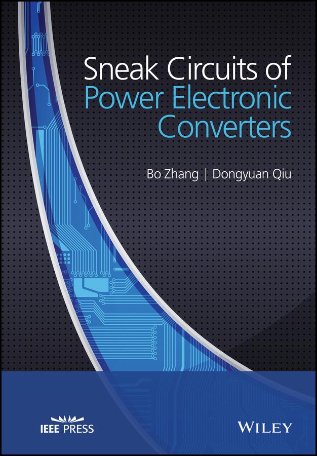 Sneak Circuits of Power Electronic Converters by Bo Zhang, Dongyuan Qiu
