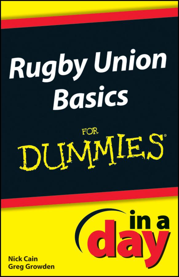 Rugby Union Basics In A Day For Dummies by Greg Growden, Nick Cain